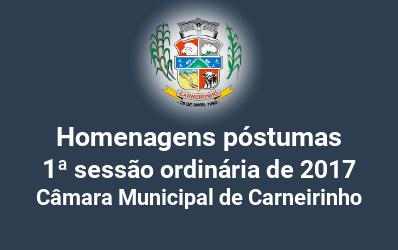 Homenagens póstumas realizadas na 01ª reunião ordinária de 2017