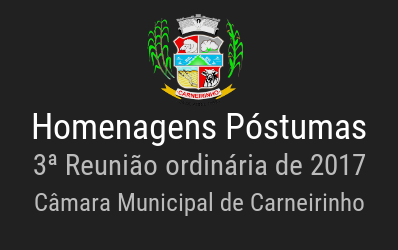 Homenagens póstumas realizadas na 03ª reunião ordinária de 2017