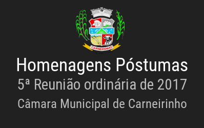 Homenagens póstumas realizadas na 05ª reunião ordinária de 2017