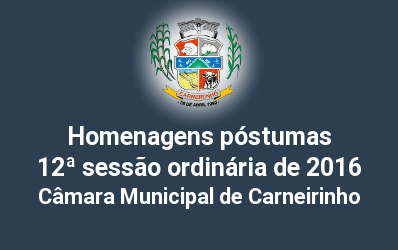 Homenagens póstumas realizadas na 12ª reunião ordinária de 2016