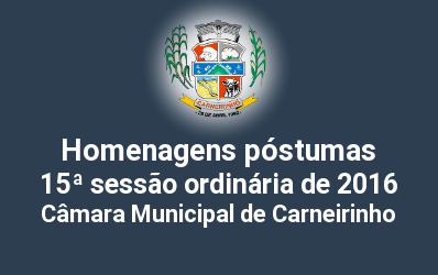 Homenagens póstumas realizadas na 15ª reunião ordinária de 2016