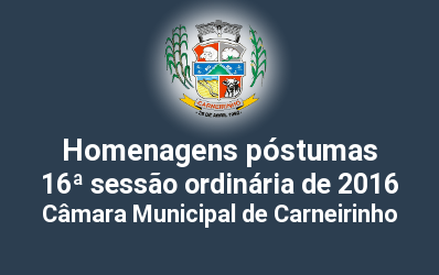 Homenagens póstumas realizadas na 16ª reunião ordinária de 2016