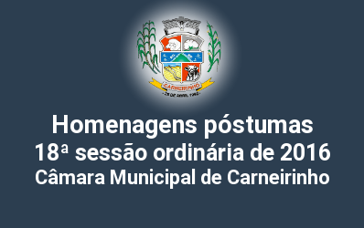 Homenagens póstumas realizadas na 18ª reunião ordinária de 2016