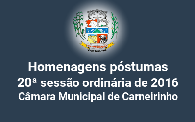 Homenagens póstumas realizadas na 20ª reunião ordinária de 2016