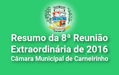 Resumo da 08ª reunião extraordinária de 2016